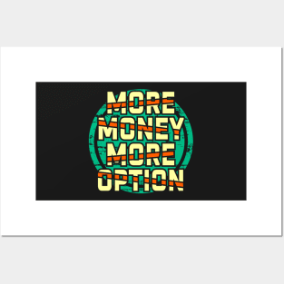 More money more options Posters and Art